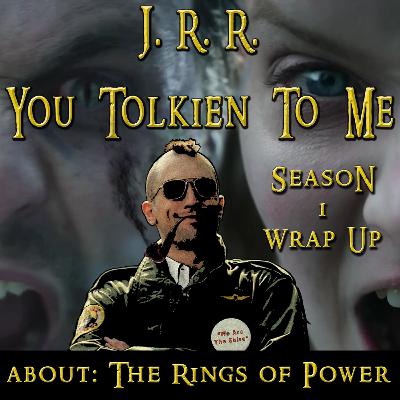 The Rings of Power - Season 1 Wrap Up