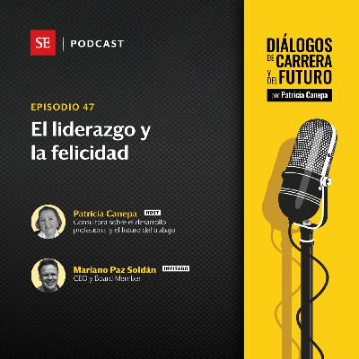 47: El liderazgo y la felicidad, con Mariano Paz Soldán 47: El liderazgo y la felicidad, con Mariano Paz Soldán