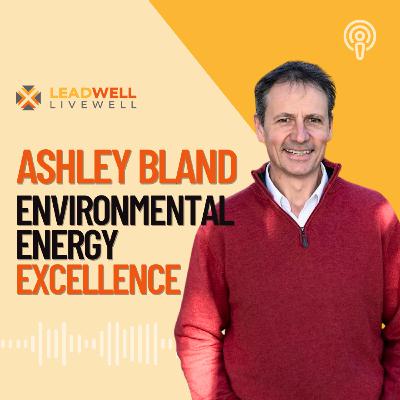 Episode 20: Ashley Bland | Environmental Energy Excellence: Turning Sustainability into a Competitive Advantage