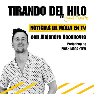 #27. Noticias de moda en TV - Alejandro Bocanegra de Flash Moda