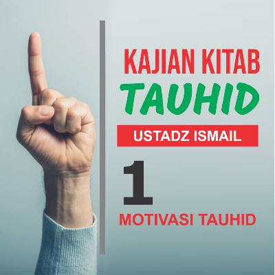 Kajian Kitab Tauhid Ep. 1 Materi Motivasi Awal