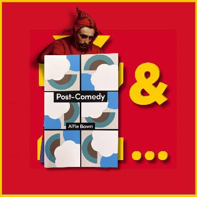Post-Comedy w/ Alfie Bown