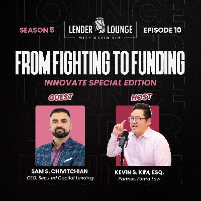 S5E10 | From Fighting to Funding with "Sam" Sarkis Chivitchian