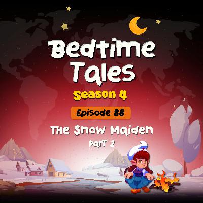 The Snow Maiden Part 2 | Bedtime Tales S4E88