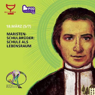 Maristen-Schulbrüder 5.7 - Schule als Lebensraum (18.3.2026) Podcasthon