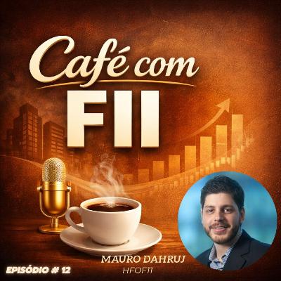 Fundos Imobiliários: HFOF11 (Mauro Dahruj)| Café com FII #12