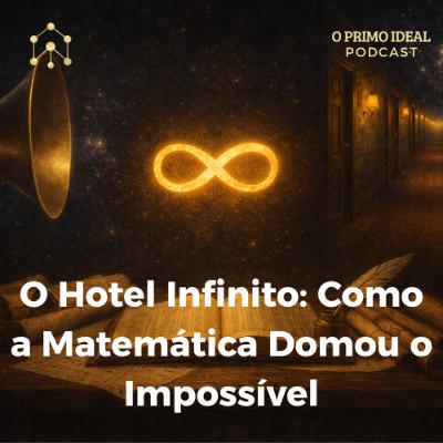 #13 O Hotel Infinito: Como a Matemática Domou o Impossível