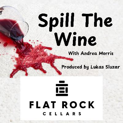 Spill the Wine Episode 21: Breaking Down the Barriers to wine. A visit to Flat Rock Cellars Spill the Wine Episode 21: Breaking Down the Barriers to wine. A visit to Flat Rock Cellars