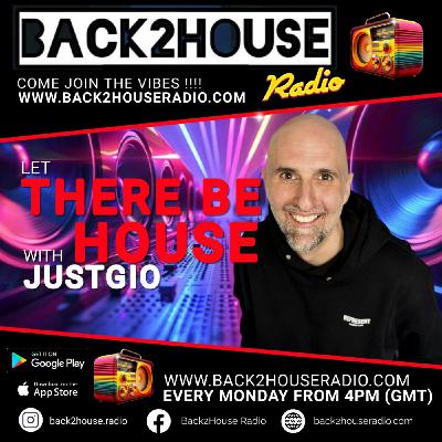 Episode 33: Back2House Radio -JustGio –Let There Be House - 08/12/2025 with Guest Set From Ferrante! Episode 33: Back2House Radio -JustGio –Let There Be House - 08/12/2025 with Guest Set From Ferrante!