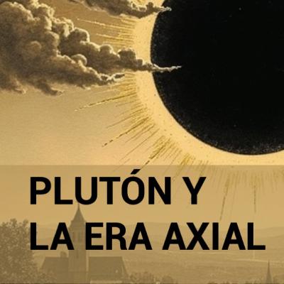 Plutón y la era axial