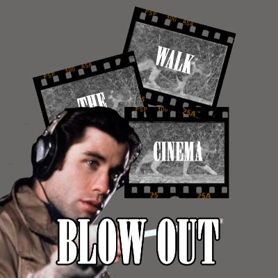 Blow Out | Walk The Cinema | Ep.85