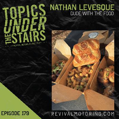 Ep.179 Nathan Levesque - Dude with the food!