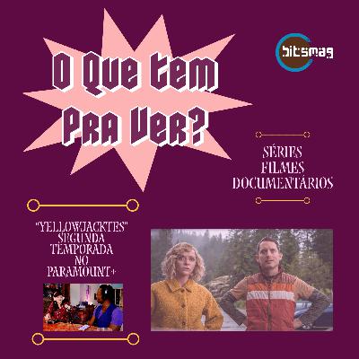 Yellowjackets - Segunda Temporada no Paramount Plus - Podcast O Que Tem Pra Ver?