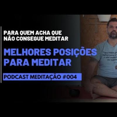 PODCAST Meditação # 004 - Melhores posições para meditar
