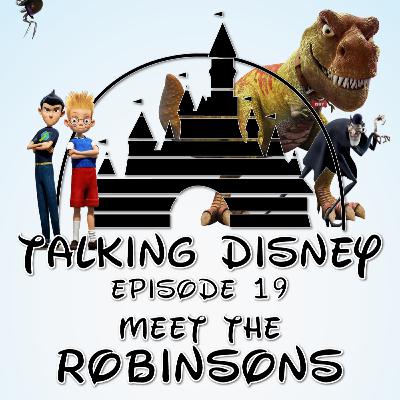 Talking Disney: Meet the Robinsons - Episode 19