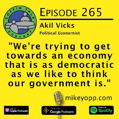 #265 - Political Economist - Akil Vicks