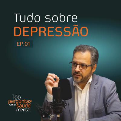 Tudo sobre Depressão | 100 Perguntas sobre Saúde Mental | Ep. 01 Tudo sobre Depressão | 100 Perguntas sobre Saúde Mental | Ep. 01