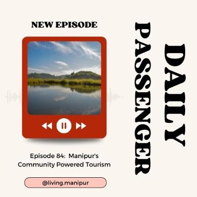 84: Reviving Manipur's Community Powered Tourism with Living Manipur 84: Reviving Manipur's Community Powered Tourism with Living Manipur