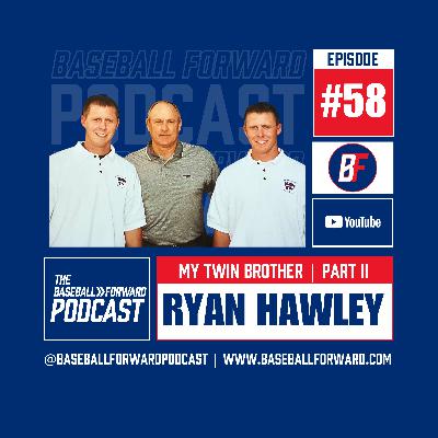 Ep. 58 | Ryan Hawley, My Twin Brother (Part 2)