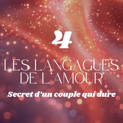 Ep. 4 : Les langages de l'amour, le secret d'un couple qui dure