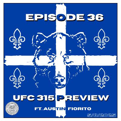 Episode 36: UFC 315 Preview