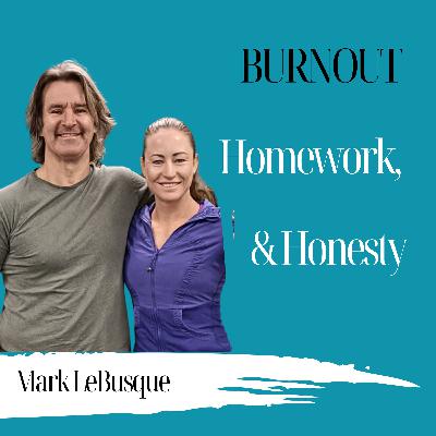 Burnout, Homework, and Honesty | Mark LeBusque - 955
