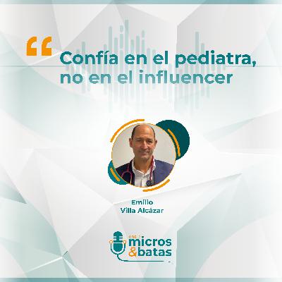 04 - Confía en el pediatra, no en el influencer - Entre micros y batas