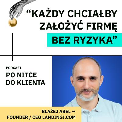 #4 Każdy chciałby założyć firmę bez ryzyka | Błażej Abel, Landingi #4 Każdy chciałby założyć firmę bez ryzyka | Błażej Abel, Landingi