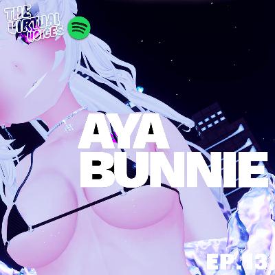 Ep.13 ayabunnie (VirtualRaves)
