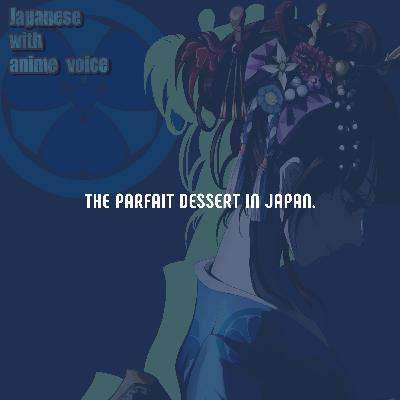 85. The parfait dessert in Japan.