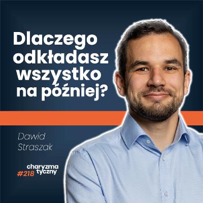 Odwlekasz? To nie lenistwo. Zobacz dlaczego to robisz? | psycholog Dawid Straszak