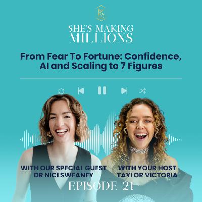Episode 21- From Fear To Fortune: Confidence, AI and Scaling to 7 Figures with Dr Nici Sweaney