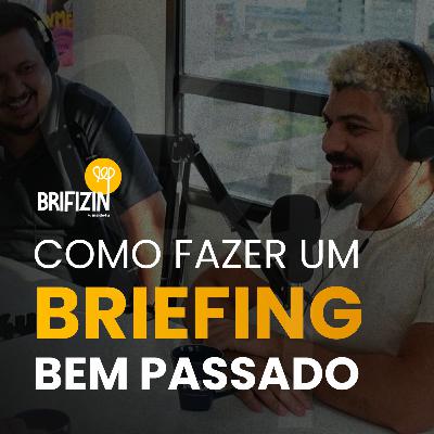 Brifizin #003 - Como fazer um Briefing bem passado