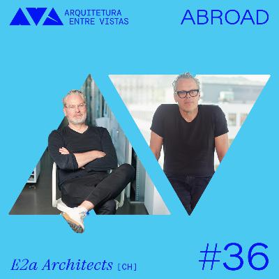 #36 E2A (CH), Arquitetura Entre Vistas ABROAD #36 E2A (CH), Arquitetura Entre Vistas ABROAD