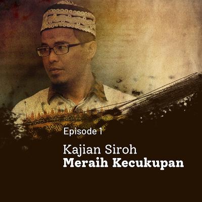 Ep 1 - Kajian Siroh 'Meraih Kecukupan'