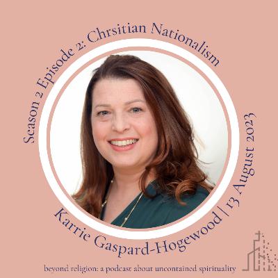 S2 Ep2: Christian Nationalism [Karrie Gaspard-Hogewood]