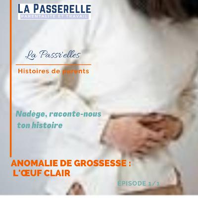 L' Œuf clair... La grossesse arrêtée_ Nadège raconte nous ton histoire