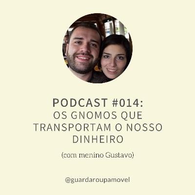 #14 - Os Gnomos que transportam o nosso dinheiro #14 - Os Gnomos que transportam o nosso dinheiro