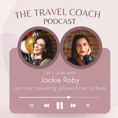 Travel Can Heal ft. Jackie Roby