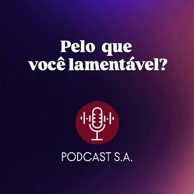 Pelo que você lamenta?