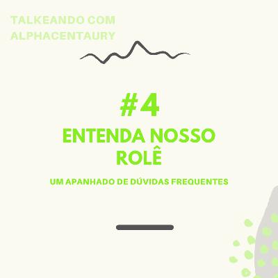 #4 | TAlqueando com ALPHACENTAURY #2 : ENTENDA NOSSO ROLÊ, UM APANHADO DE DÚVIDAS FREQUENTES.
