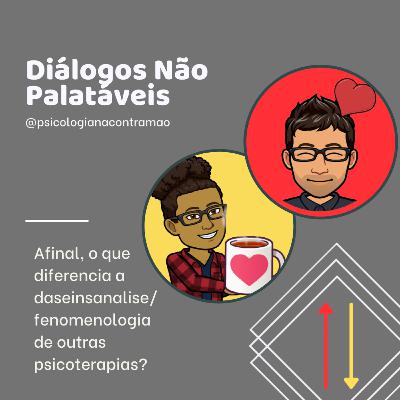 DNP #26 – A diferença da daseinsanalise/fenomenologia de outras psicoterapias
