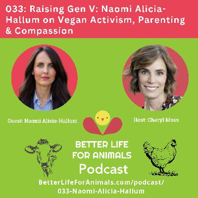 033: Raising Gen V: Naomi Alicia-Hallum on Vegan Activism, Parenting & Compassion 033: Raising Gen V: Naomi Alicia-Hallum on Vegan Activism, Parenting & Compassion