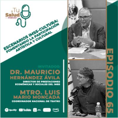 EP 65: Escenarios IMSS-Cultura: Fomentando la participación artística y cultural.