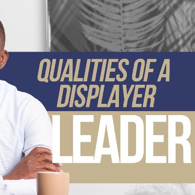 What Are The Qualities Of A Displayer Leader?
