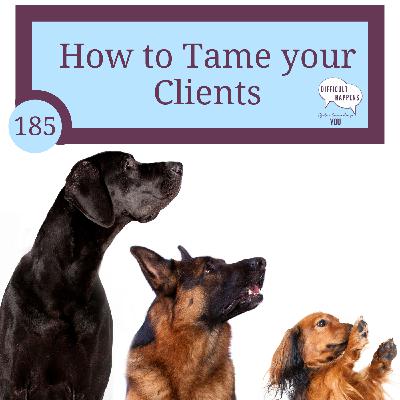 185 How to Tame a Client