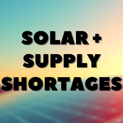 Solar + Supply Shortages