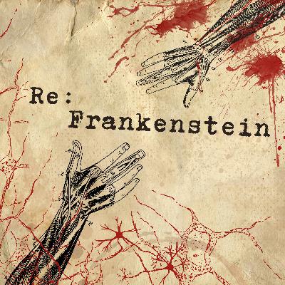 Podcast Transfusion: Re: Frankenstein