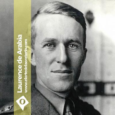 15- Lawrence de Arabia - La eminente palabra oral y escrita al servicio de la acción