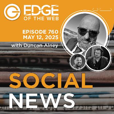 760 | Social News from the EDGE | Week of 5.12.2025